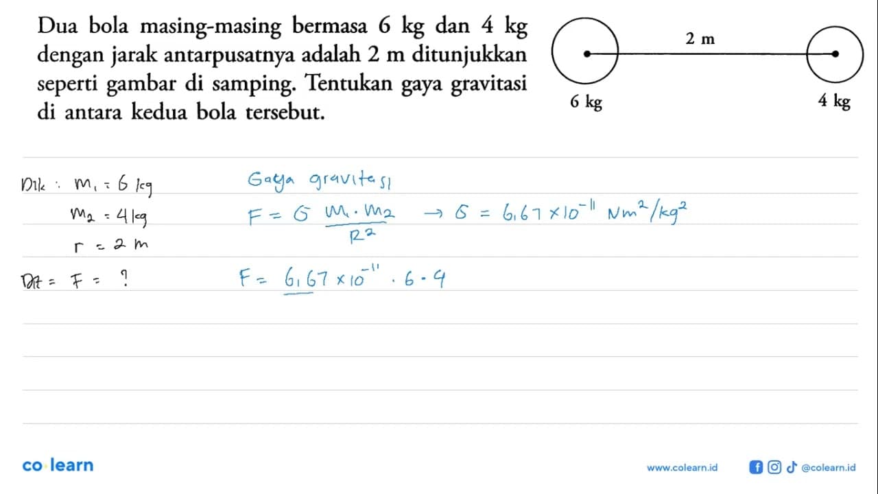 Dua bola masing-masing bermasa 6 kg dan 4 kg dengan jarak