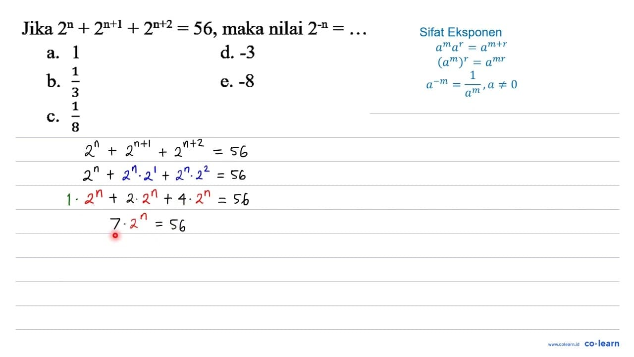 Jika 2^(n)+2^(n+1)+2^(n+2)=56 , maka nilai 2^(-n)=...