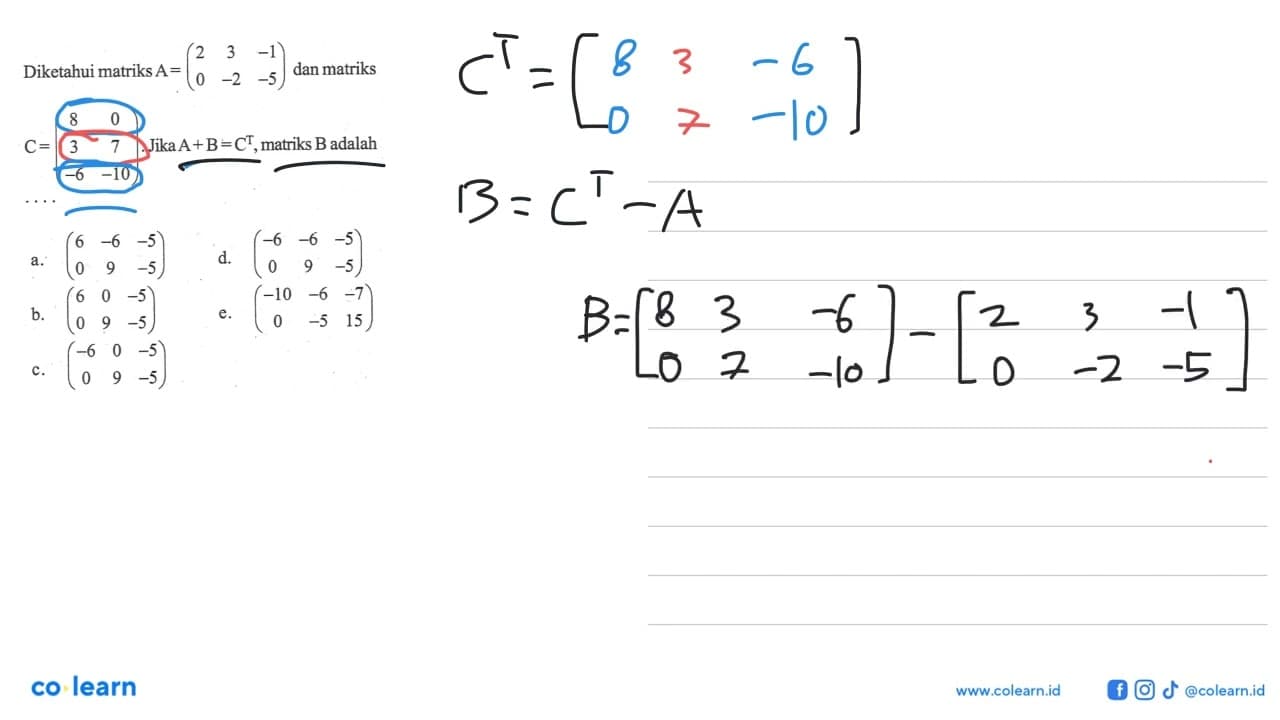 Diketahui matriks A = (2 3 -1 0 -2 -5) dan matriks C = (8 0