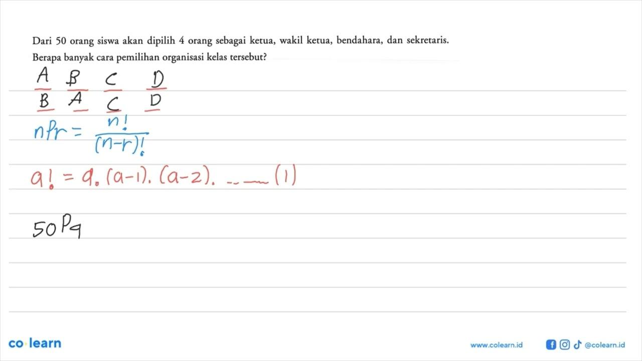 Dari 50 orang siswa akan dipilih 4 orang sebagai ketua,