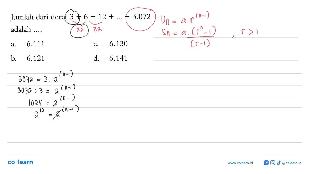 Jumlah dari deret 3+6+12+...+3.072 adalah ....