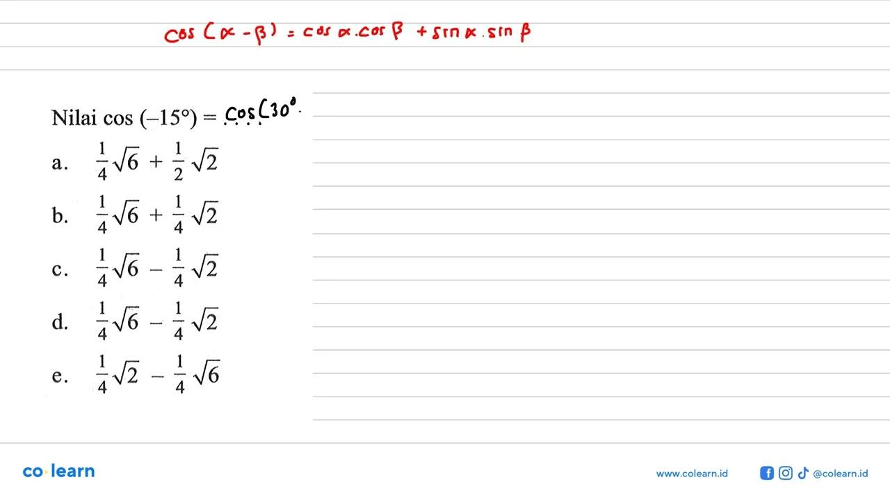 Nilai cos(-15) = ....