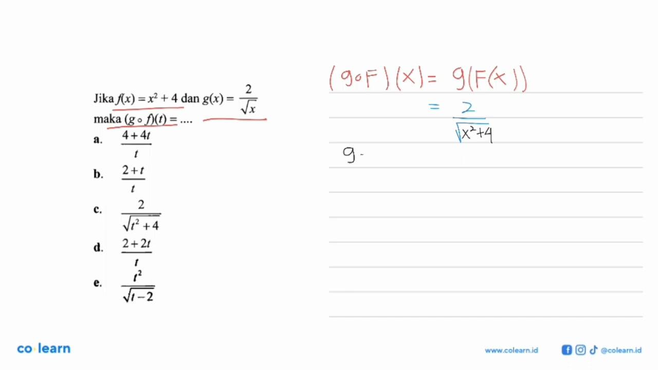 Jika f(x)=x^2+4 dan g(x)=2/akar(x) maka (gof)(t)=...