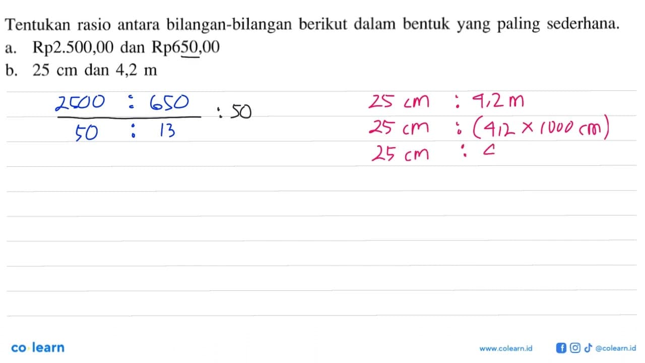 Tentukan rasio antara bilangan-bilangan berikut dalam