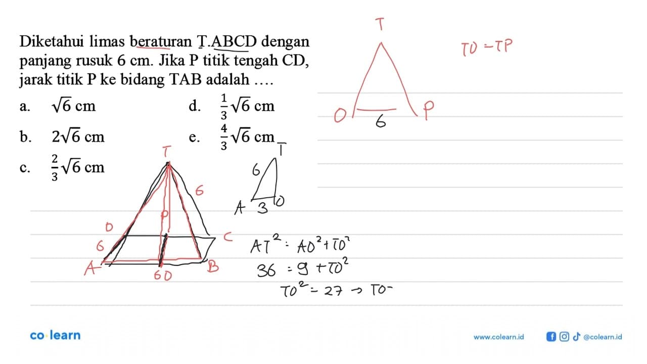 Diketahui limas beraturan T.ABCD dengan panjang rusuk 6 cm.