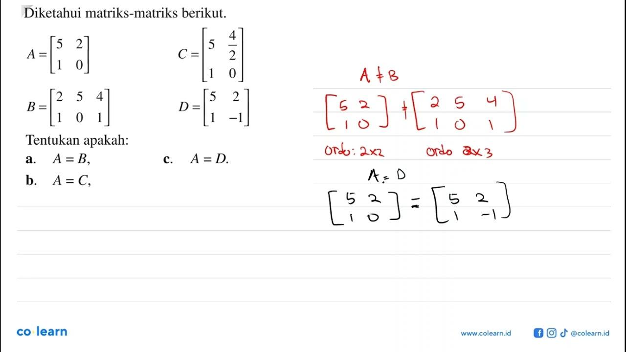 Diketahui matriks-matriks berikut. A= [5 2 1 0] B=[2 5 4 1