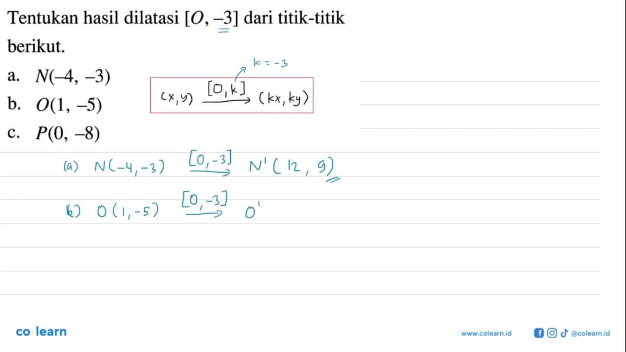 Tentukan hasil dilatasi [O,-3] dari titik-titik berikut.a.