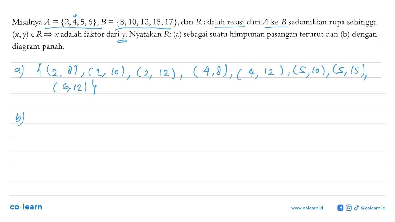 Misalnya A {2,4,5,6},B = {8,10,12,15,17} , dan R adalah