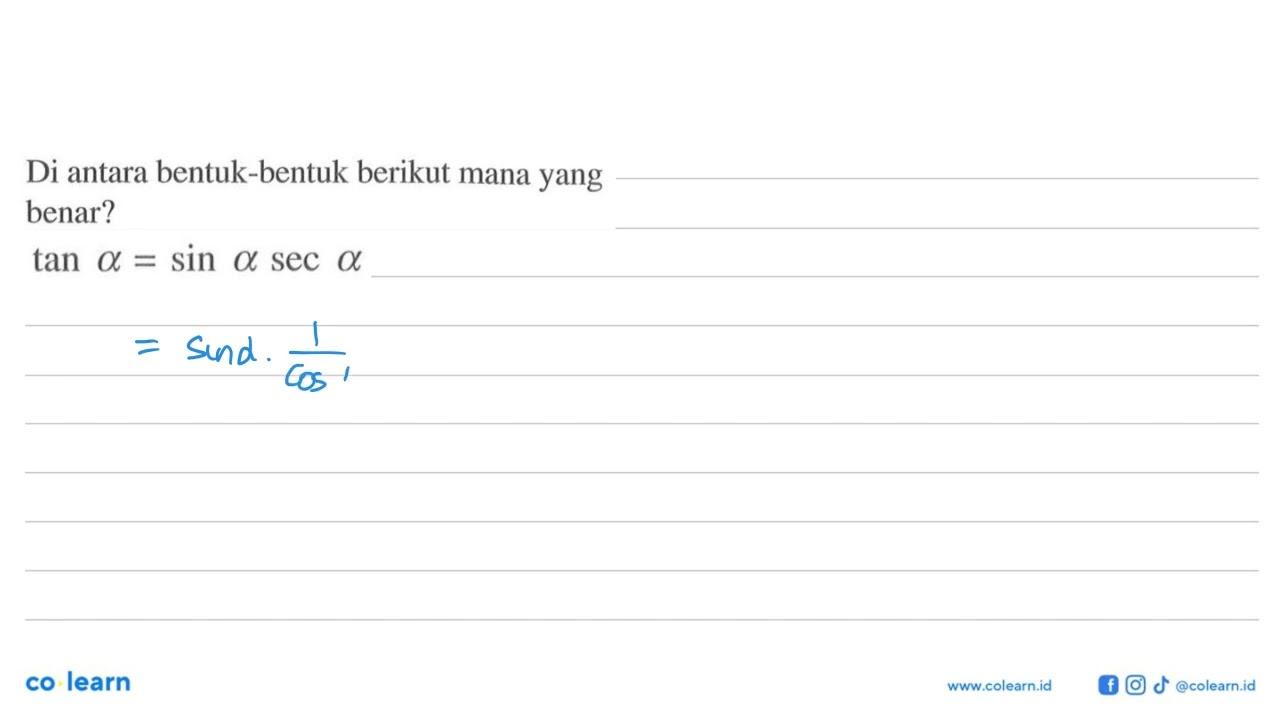 Di antara bentuk-bentuk berikut mana yang benar? tan a=sin