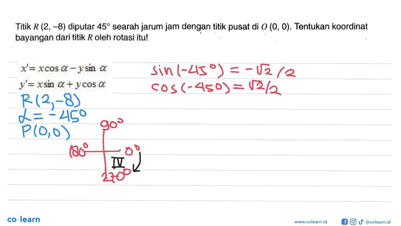 Titik R(2,-8) diputar 45 searah jarum jam dengan titik