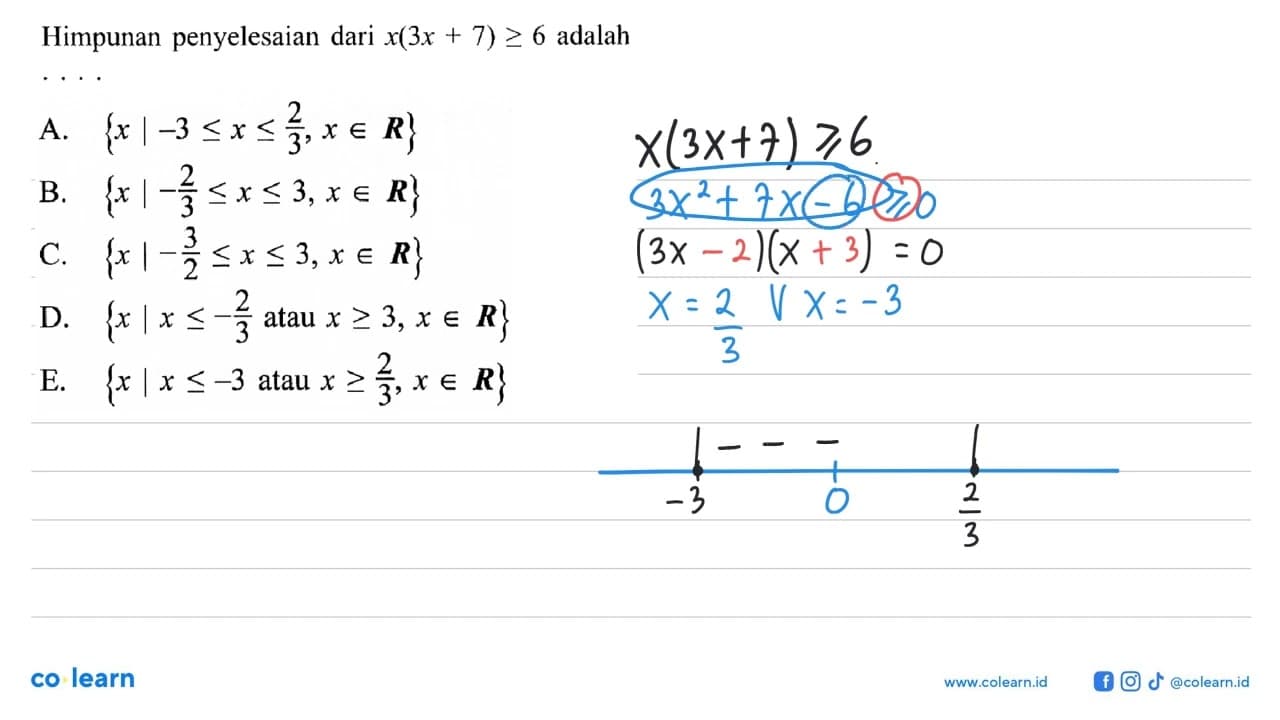 Himpunan penyelesaian dari x(3x+7)>=6 adalah....