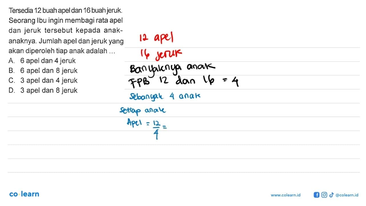 Tersedia 12 buah apel dan 16 buah jeruk. Seorang Ibu ingin