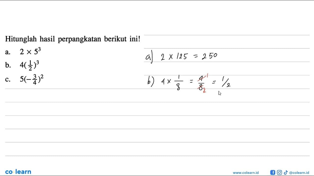 Hitunglah hasil perpangkatan berikut ini! a. 2 x 5^3 b. 4