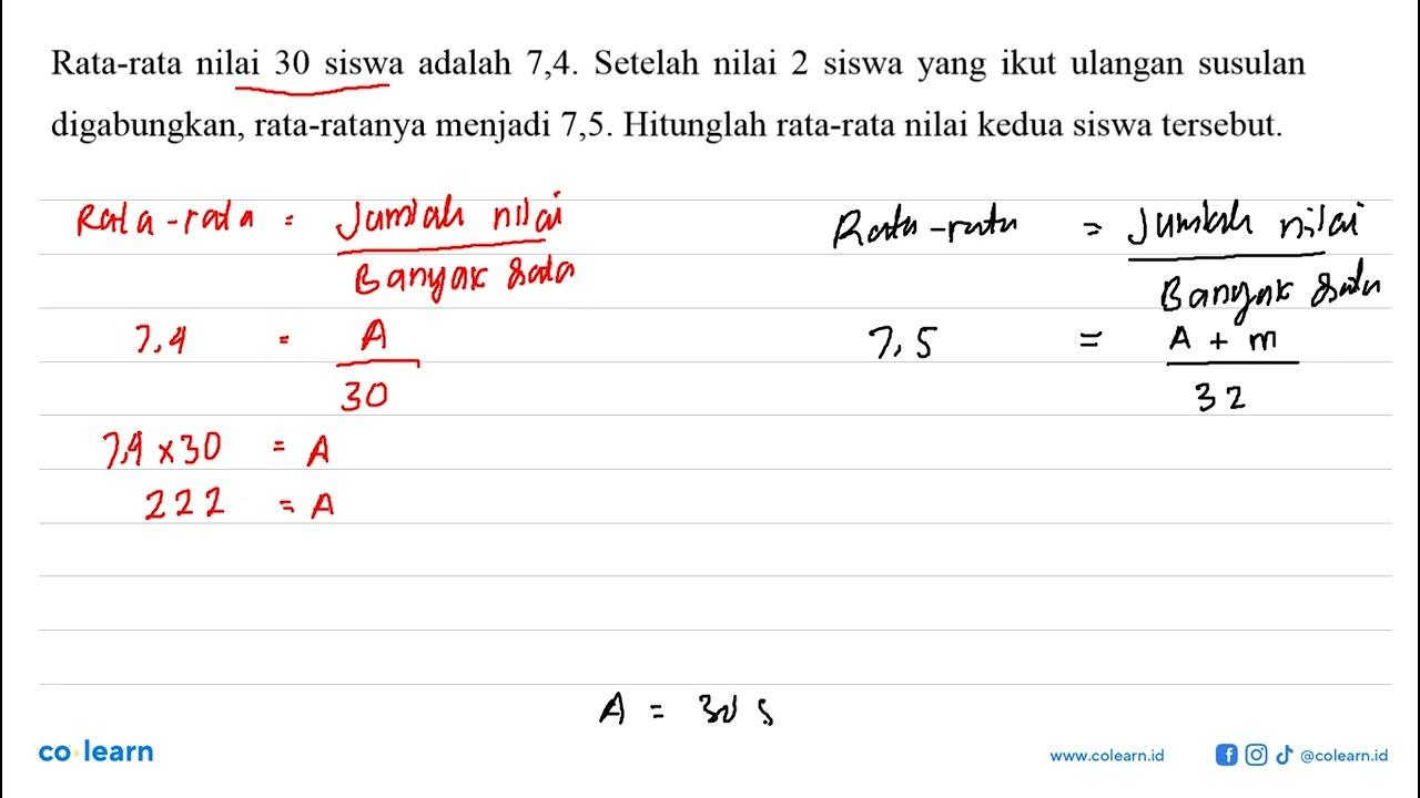 Rata-rata nilai 30 siswa adalah 7,4. Setelah nilai 2 siswa