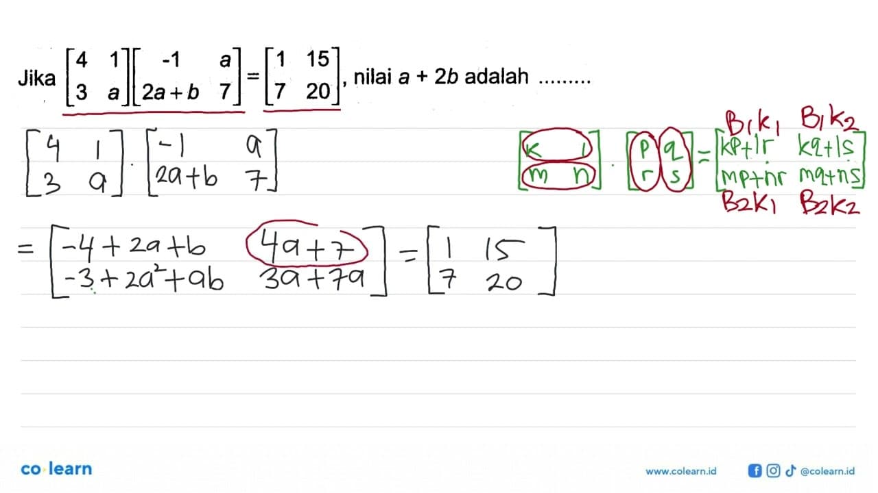 Jika [4 1 3 a][-1 a 2a+b 7] = [1 15 7 20], nilai a+2b