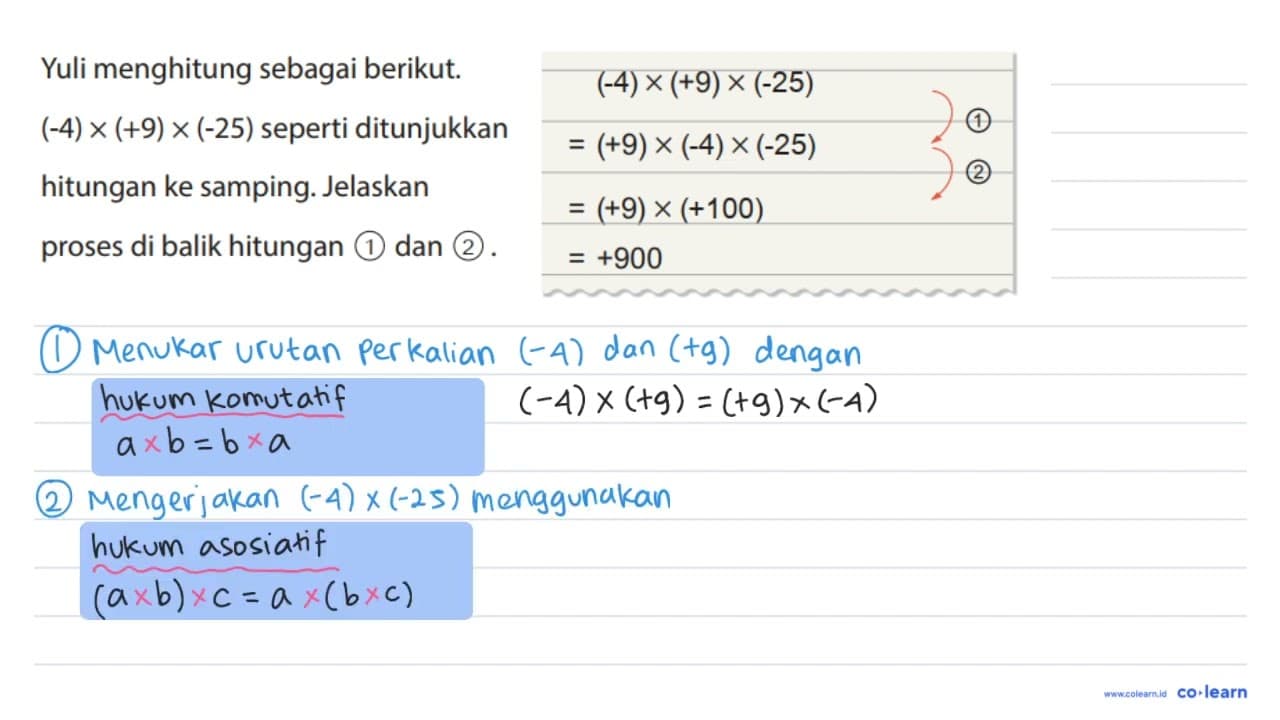 Yuli menghitung sebagai berikut. (-4) x (+9) x (-25)