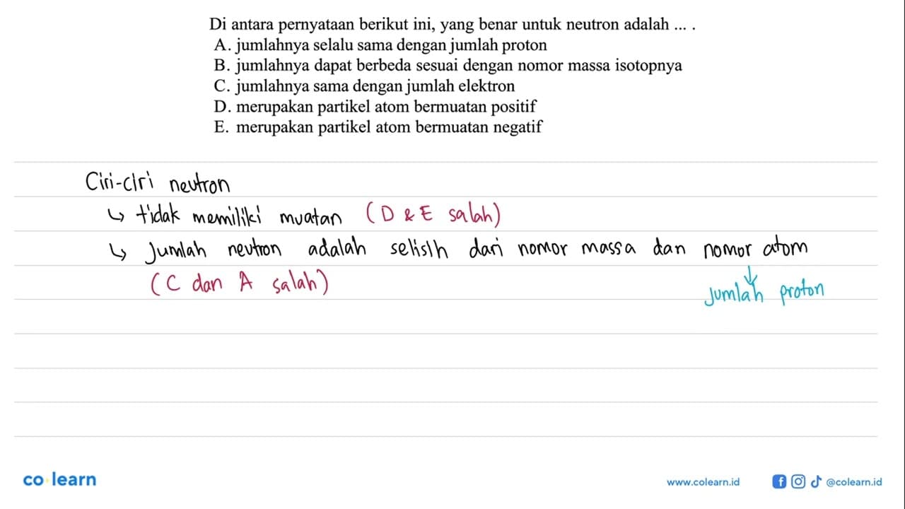 Di antara pernyataan berikut ini, yang benar untuk neutron