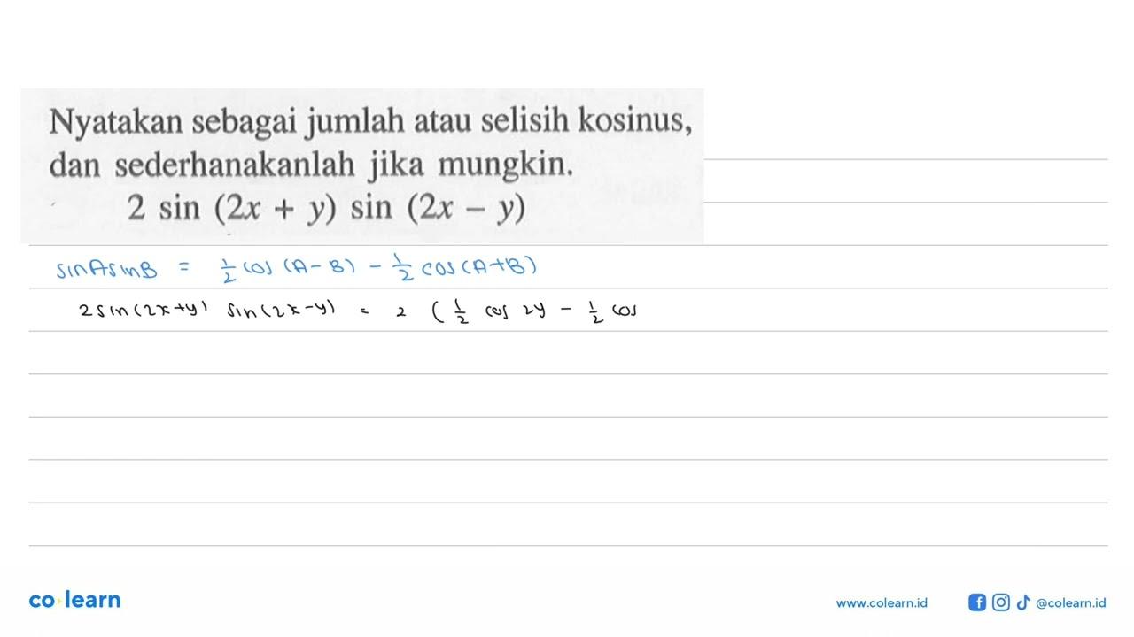 Nyatakan sebagai jumlah atau selisih kosinus, dan