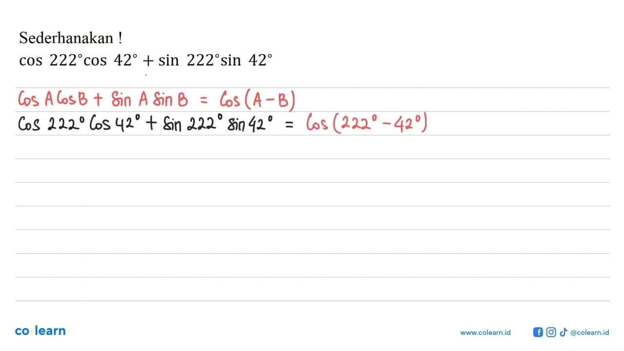 Sederhanakan! cos 222 cos 42 + sin 222 sin 42