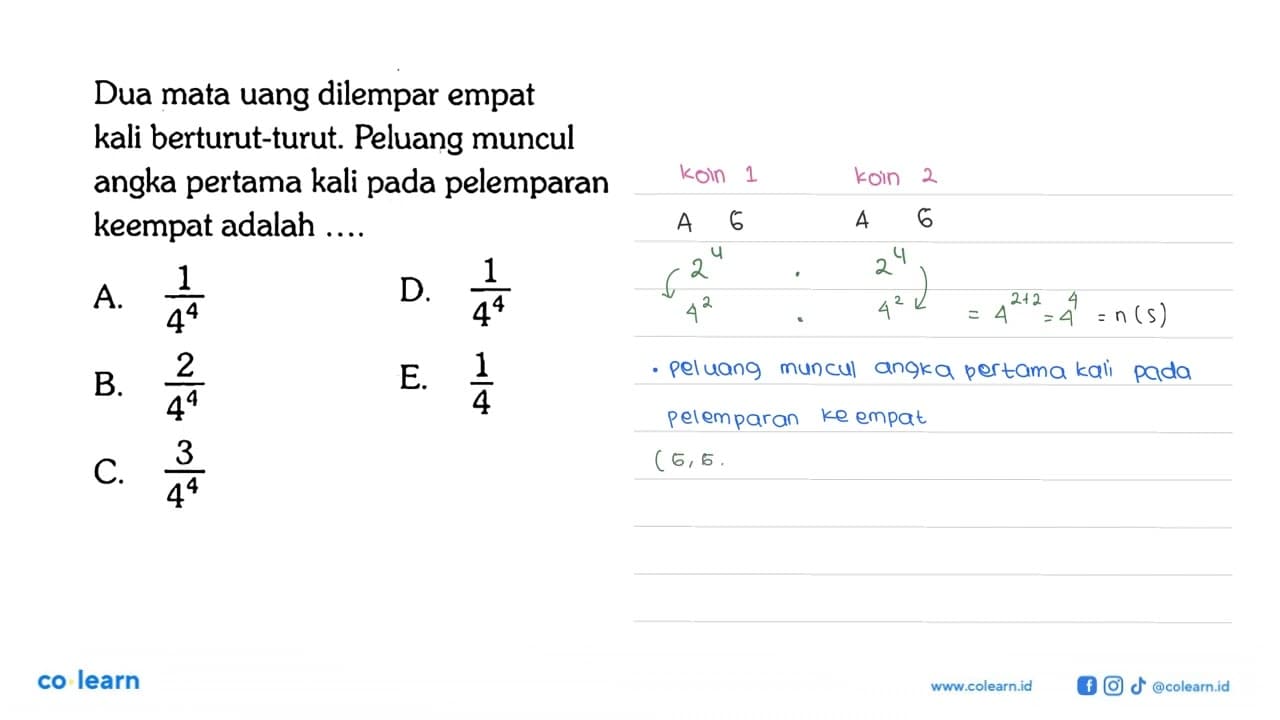 Dua mata uang dilempar empat kali berturut-turut. Peluang