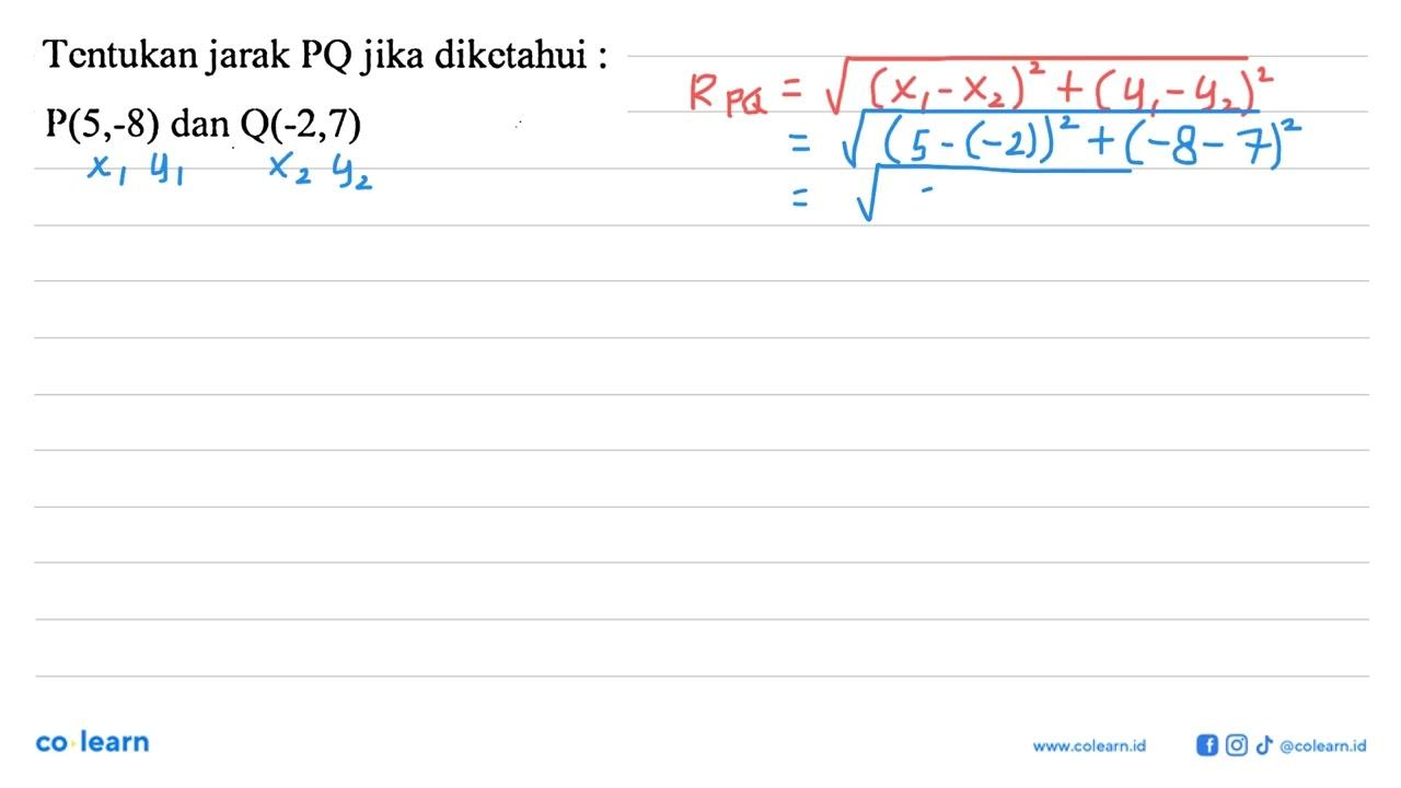 Tentukan jarak PQ jika diketahui: P(5,-8) dan Q(-2,7)