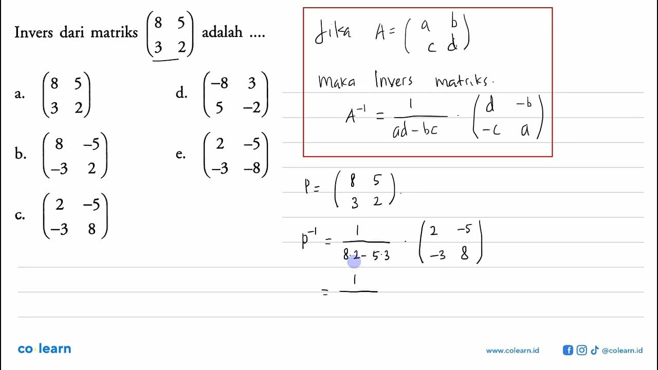 Invers dari matriks (8 5 3 2) adalah ...