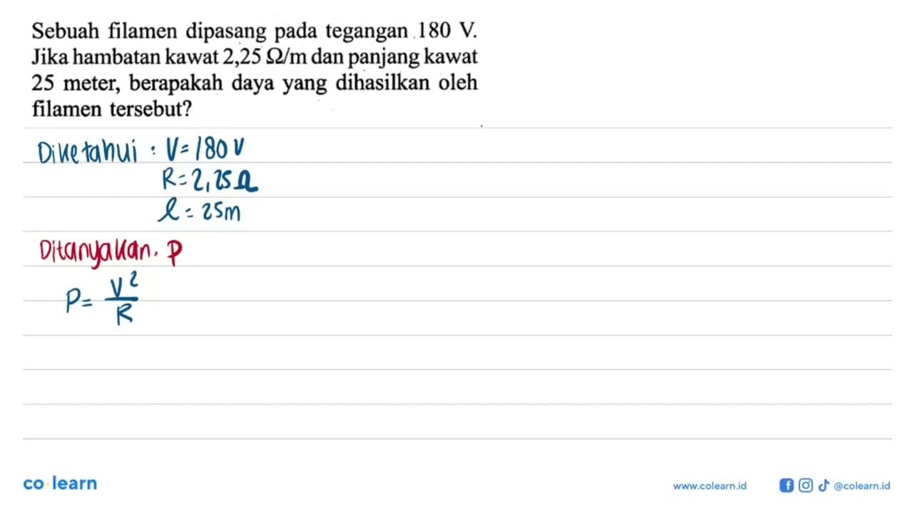 Sebuah filamen dipasang pada tegangan 180 V . Jika hambatan