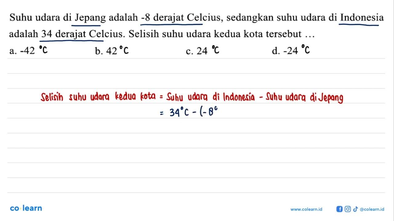 Suhu udara di Jepang adalah -8 derajat Celcius, sedangkan