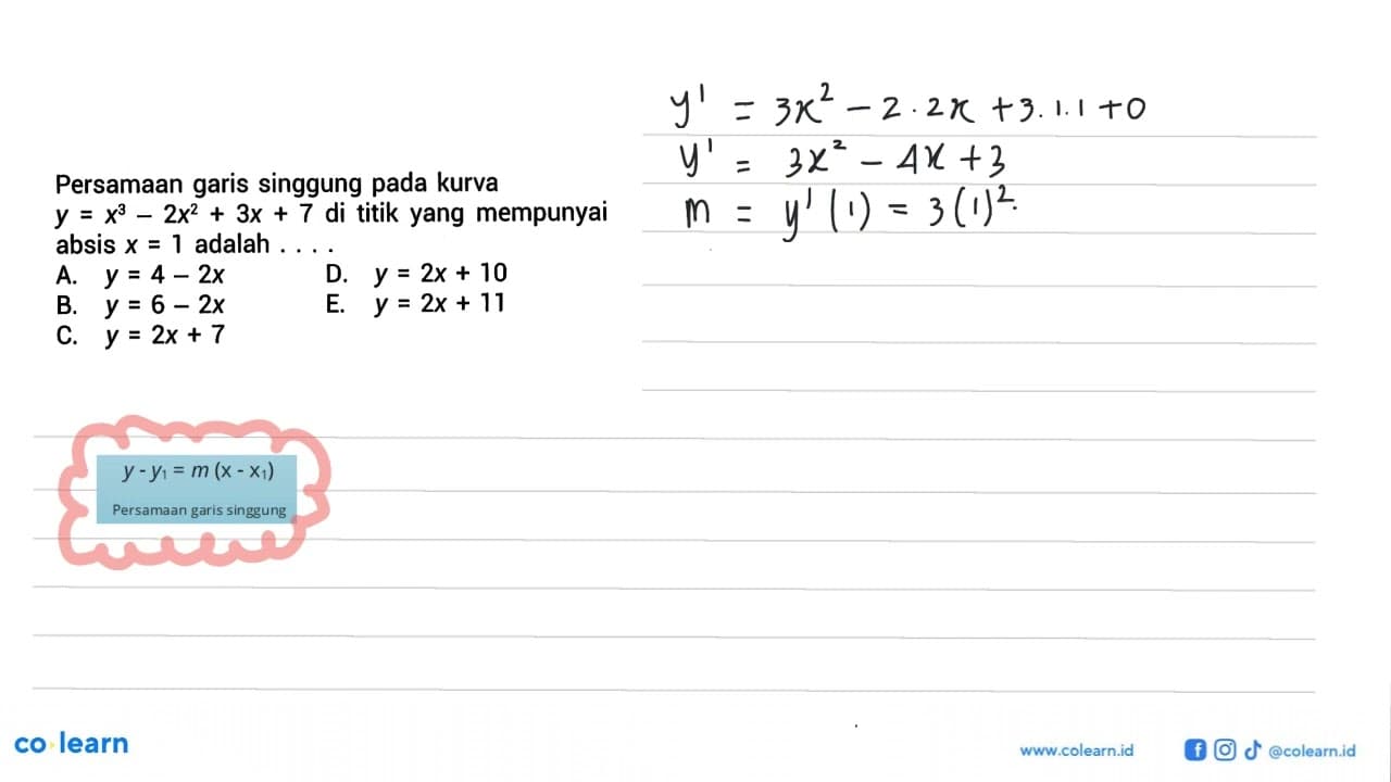 Persamaan garis singgung pada kurva y=x^3-2x^2+3x+7 di