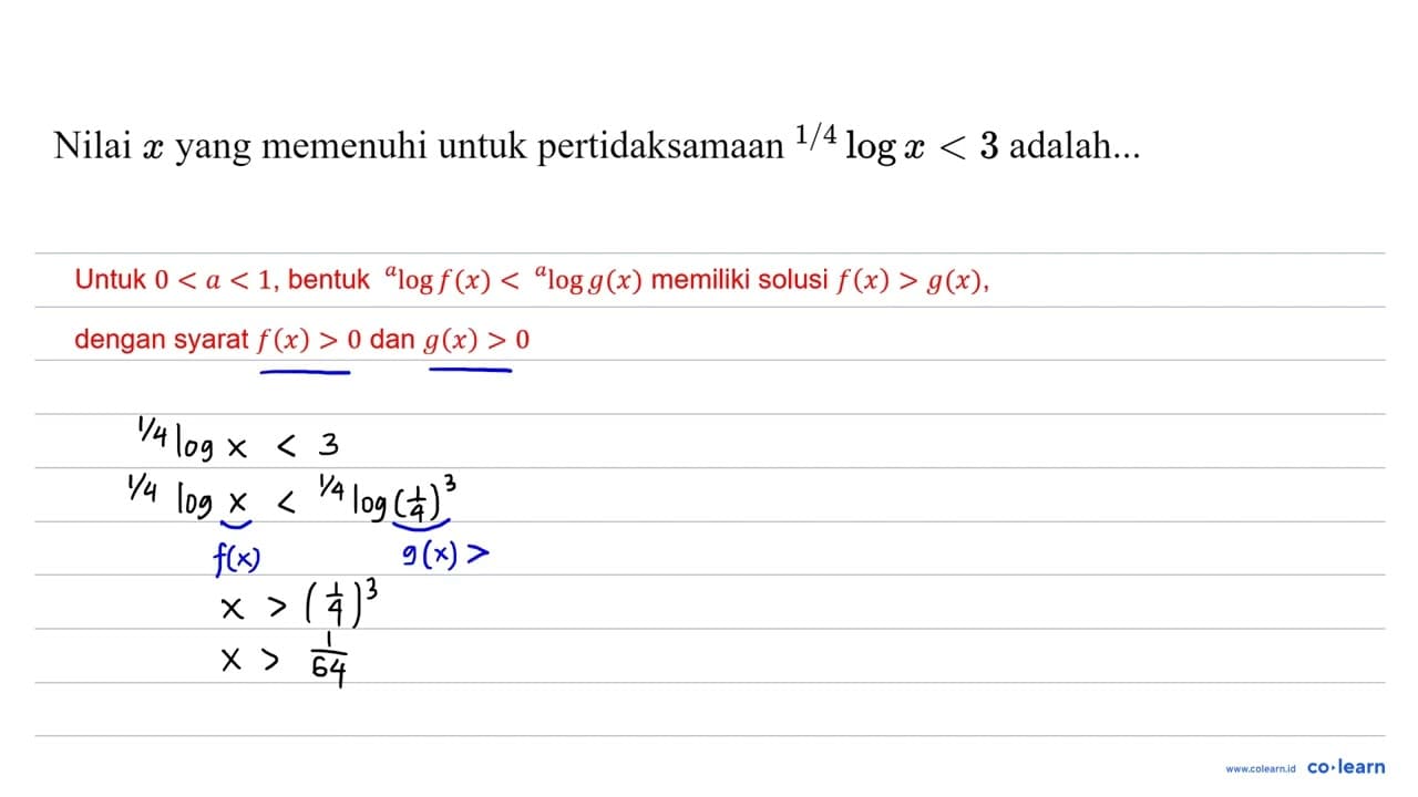 Nilai x yang memenuhi untuk pertidaksamaan { )^(1 / 4) log