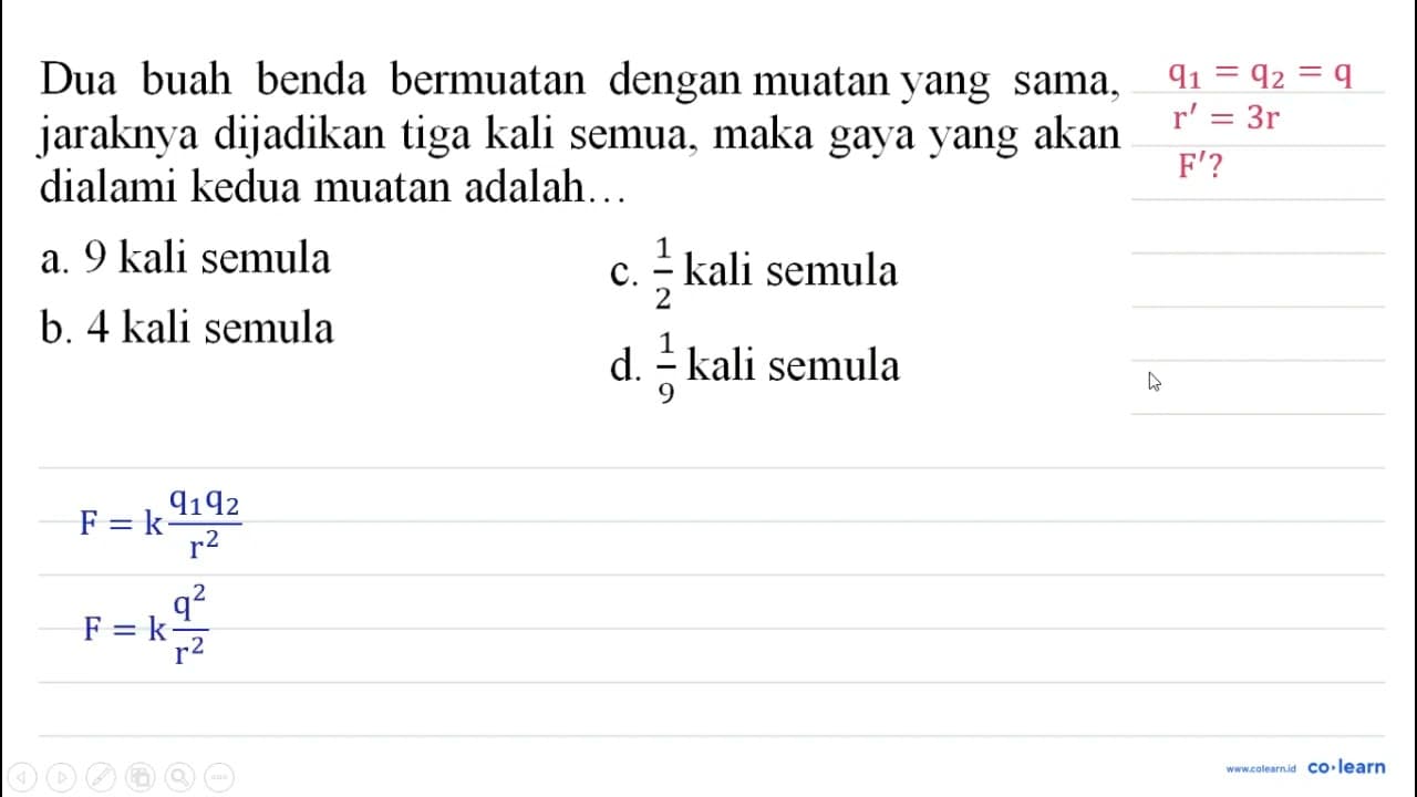 Dua buah benda bermuatan dengan muatan yang sama, jaraknya