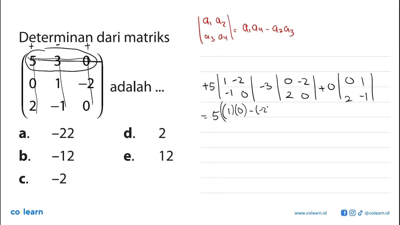 Determinan dari matriks (5 3 0 0 1 -2 2 -1 0) adalah...