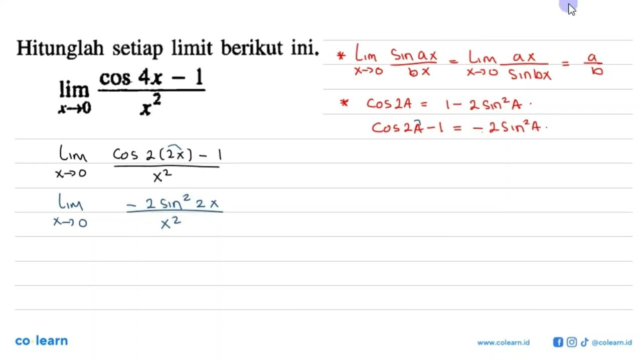 Hitunglah setiap limit berikut ini. lim x->0 (cos 4x-1)/x^2