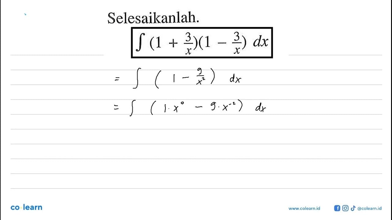 Selesaikanlah.integral (1 + 3/x)(1 - 3/x) dx