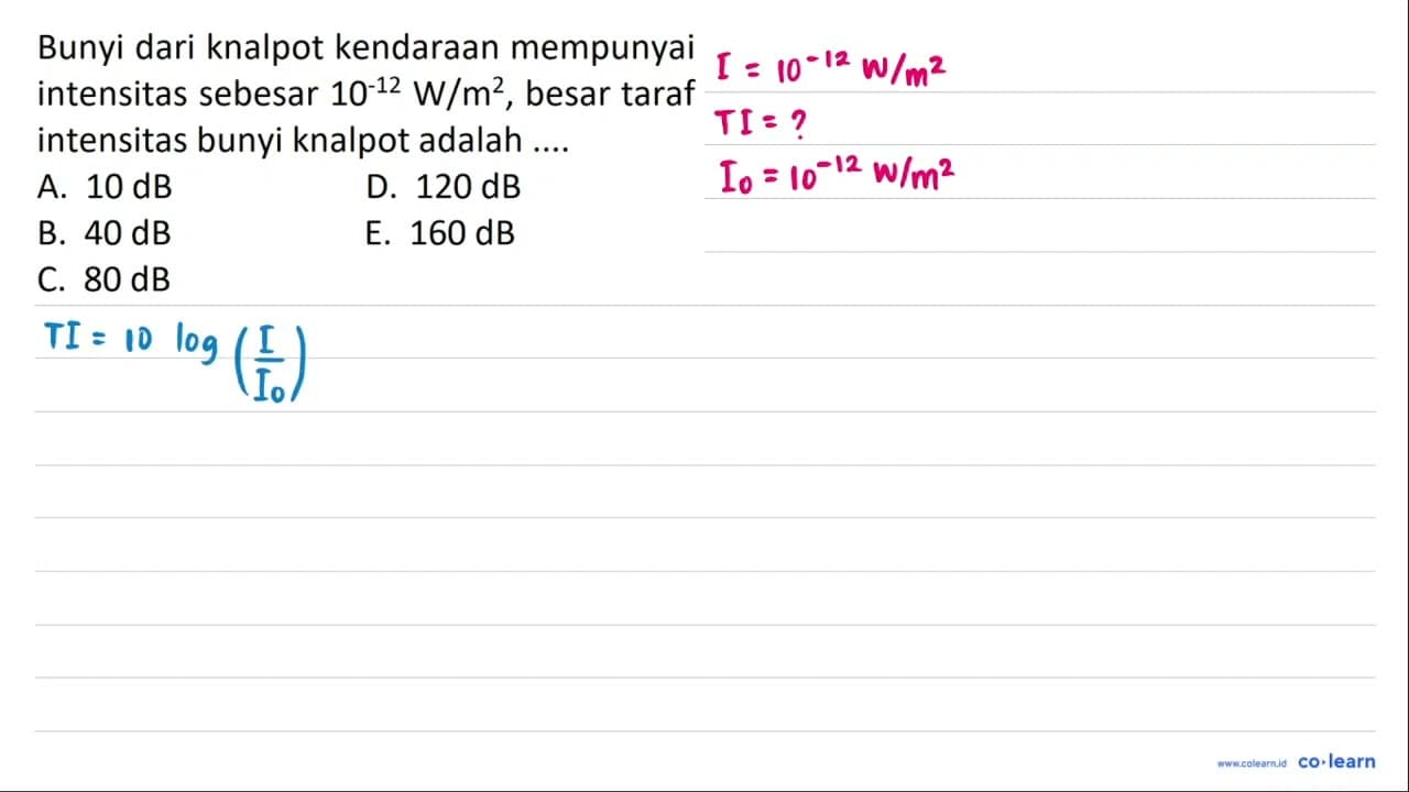 Bunyi dari knalpot kendaraan mempunyai intensitas sebesar