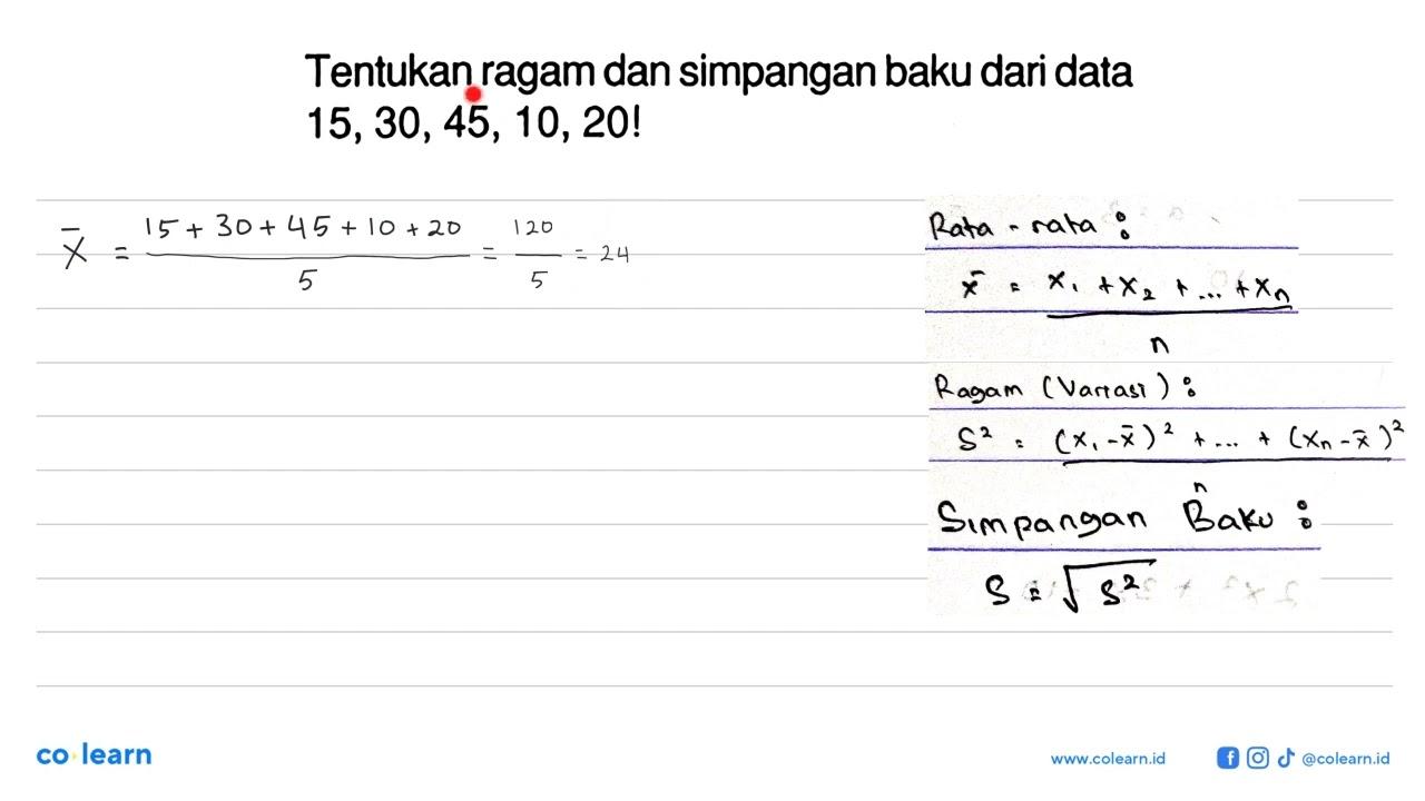 Tentukan ragam dan simpangan baku dari data 15,30,45,10,20!