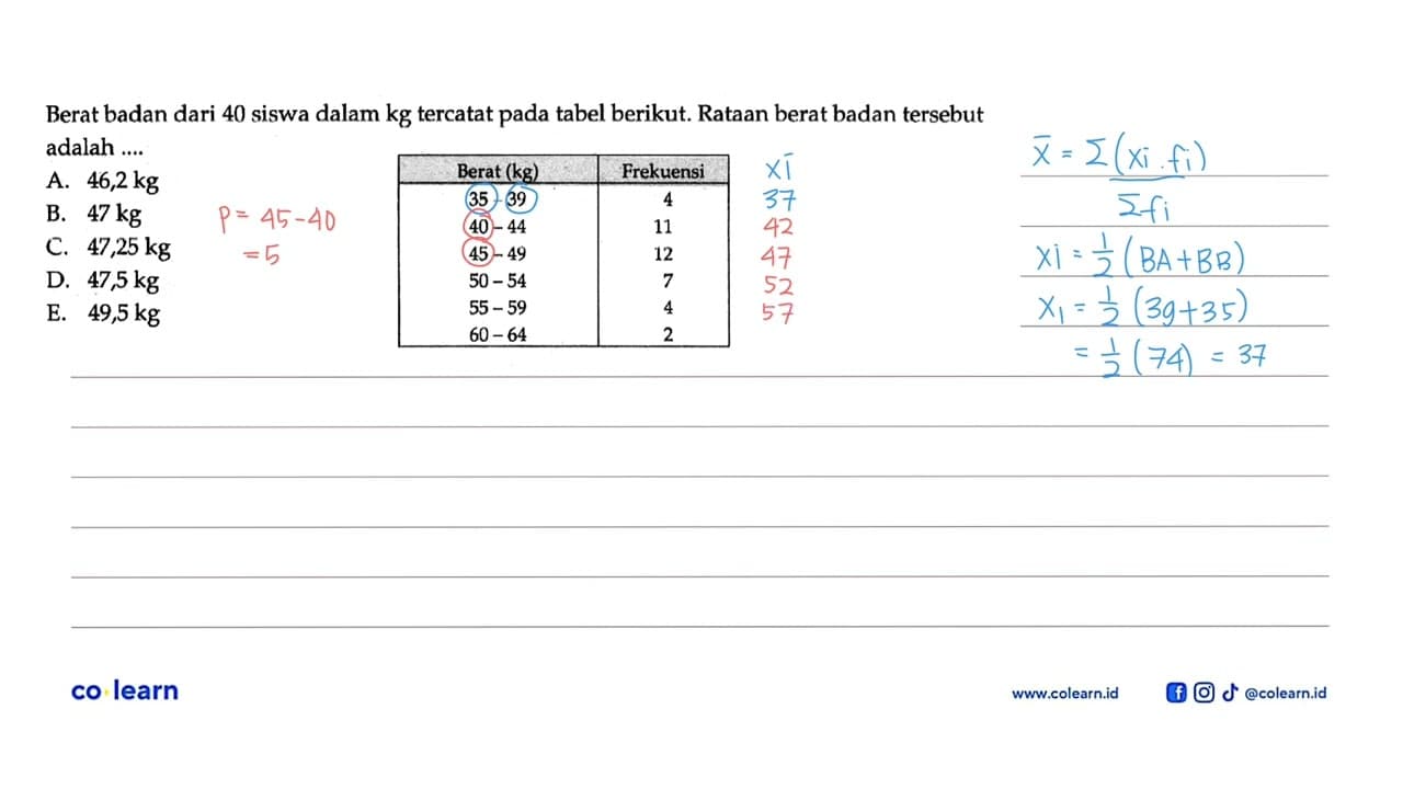 Berat badan dari 40 siswa dalam kg tercatat pada tabel