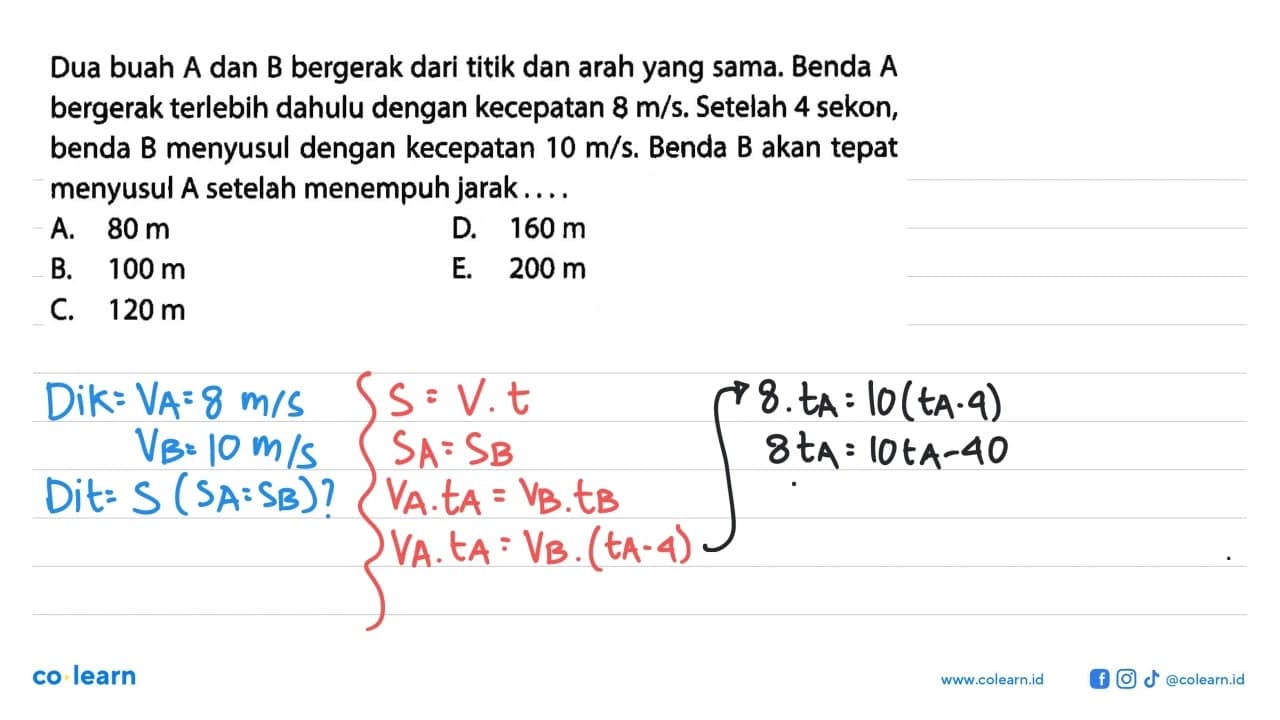 Dua buah A dan B bergerak dari titik dan arah yang sama.