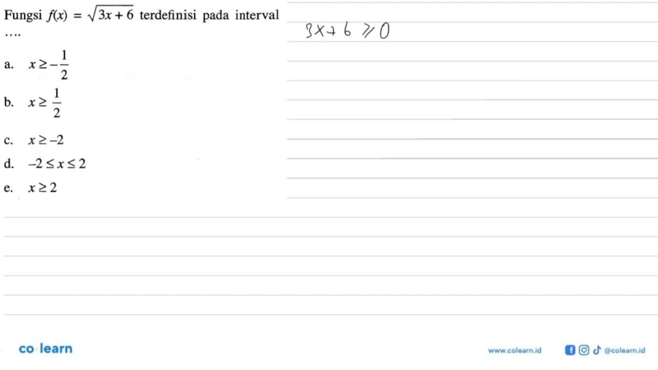 Fungsi f(x) = akar(3x+6) terdefinisi pada interval ...