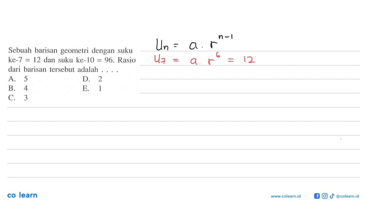 Sebuah barisan geometri dengan suku ke-7 = 12 dan suku