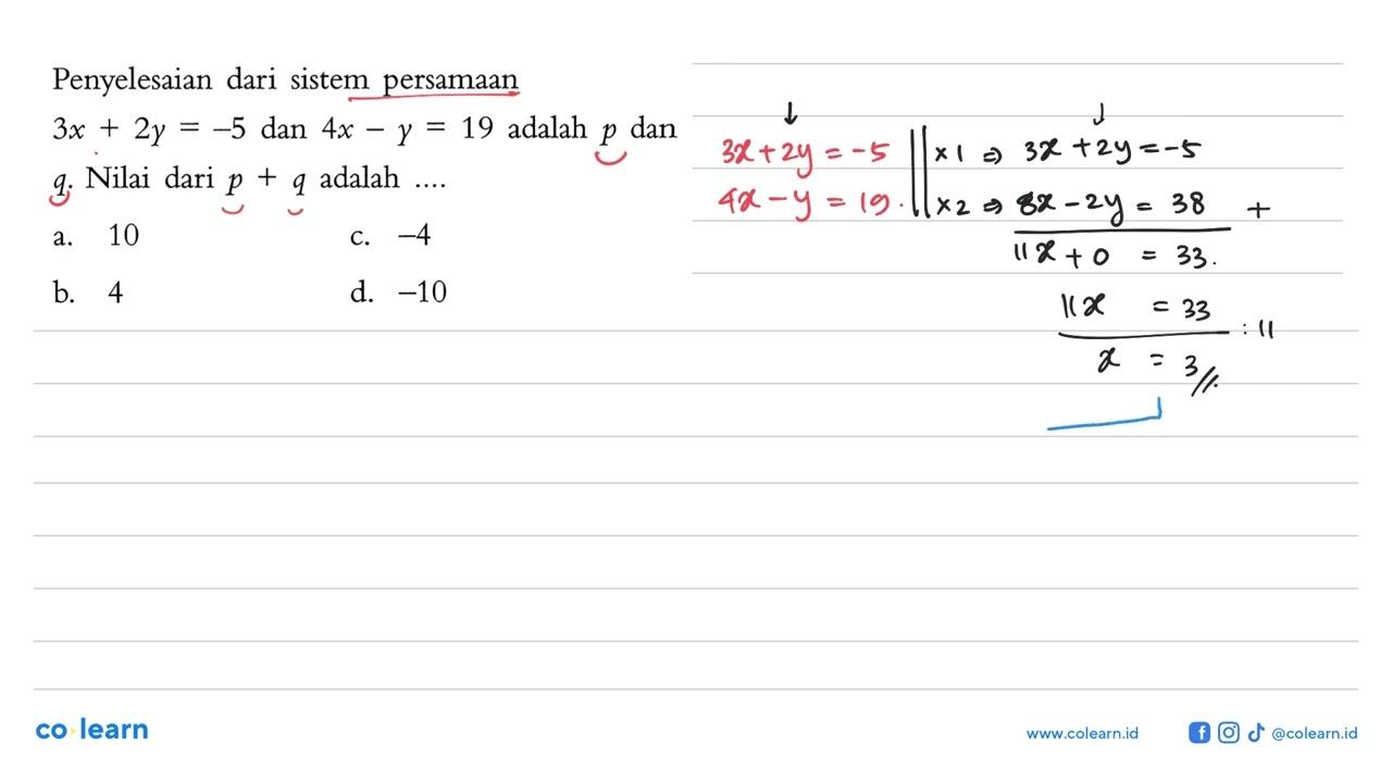 Penyelesaian dari sistem persamaan 3x + 2y = -5 dan 4x - y