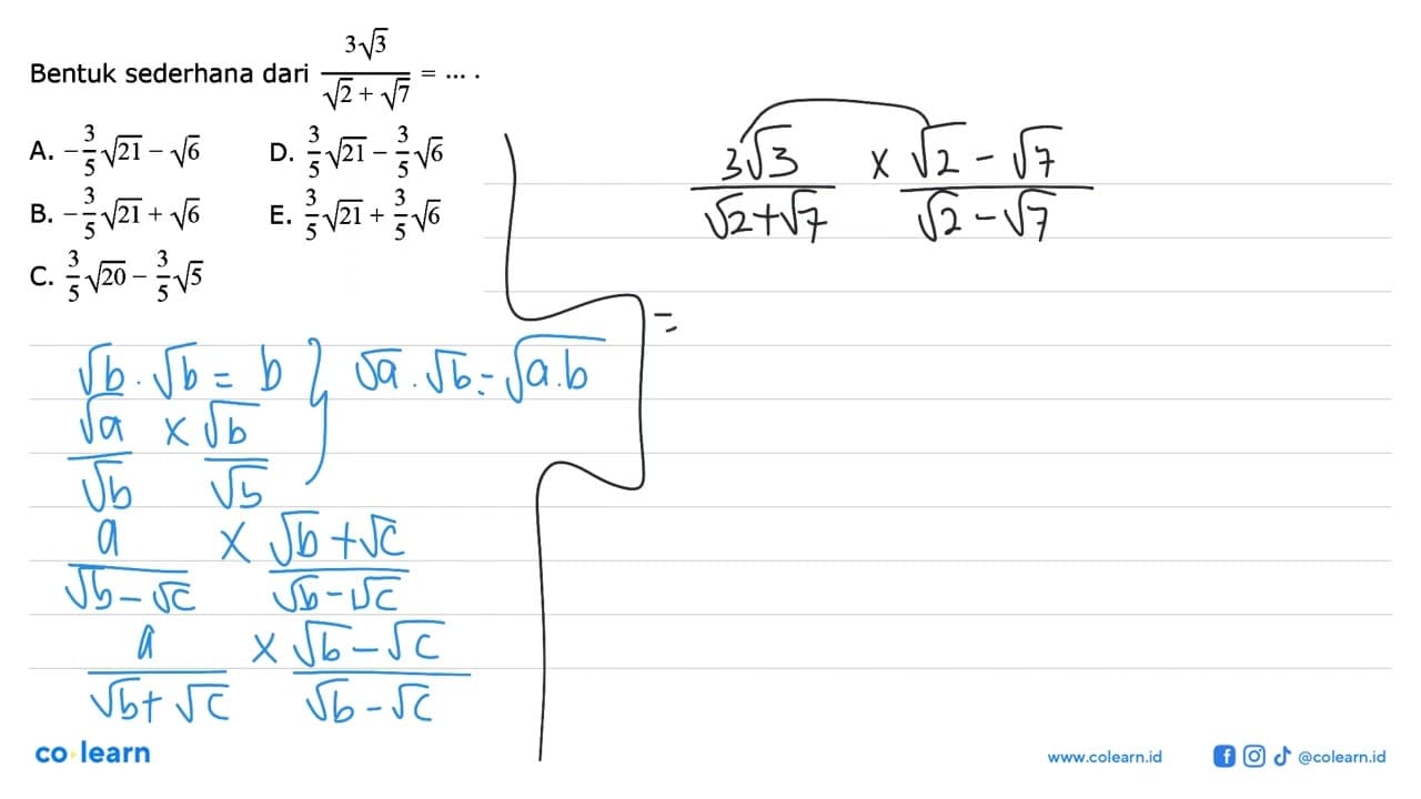 Bentuk sederhana dari (3 3^(1/2))/(2^(1/2)+7^(1/2))=... .