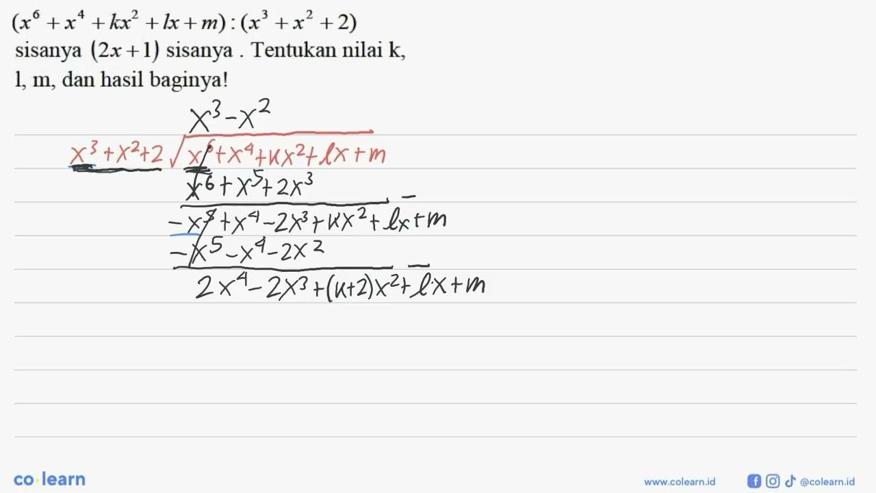 (x^6+x^4+kx^2+lx+m):(x^3+x^2+2) sisanya (2x+1) sisanya.