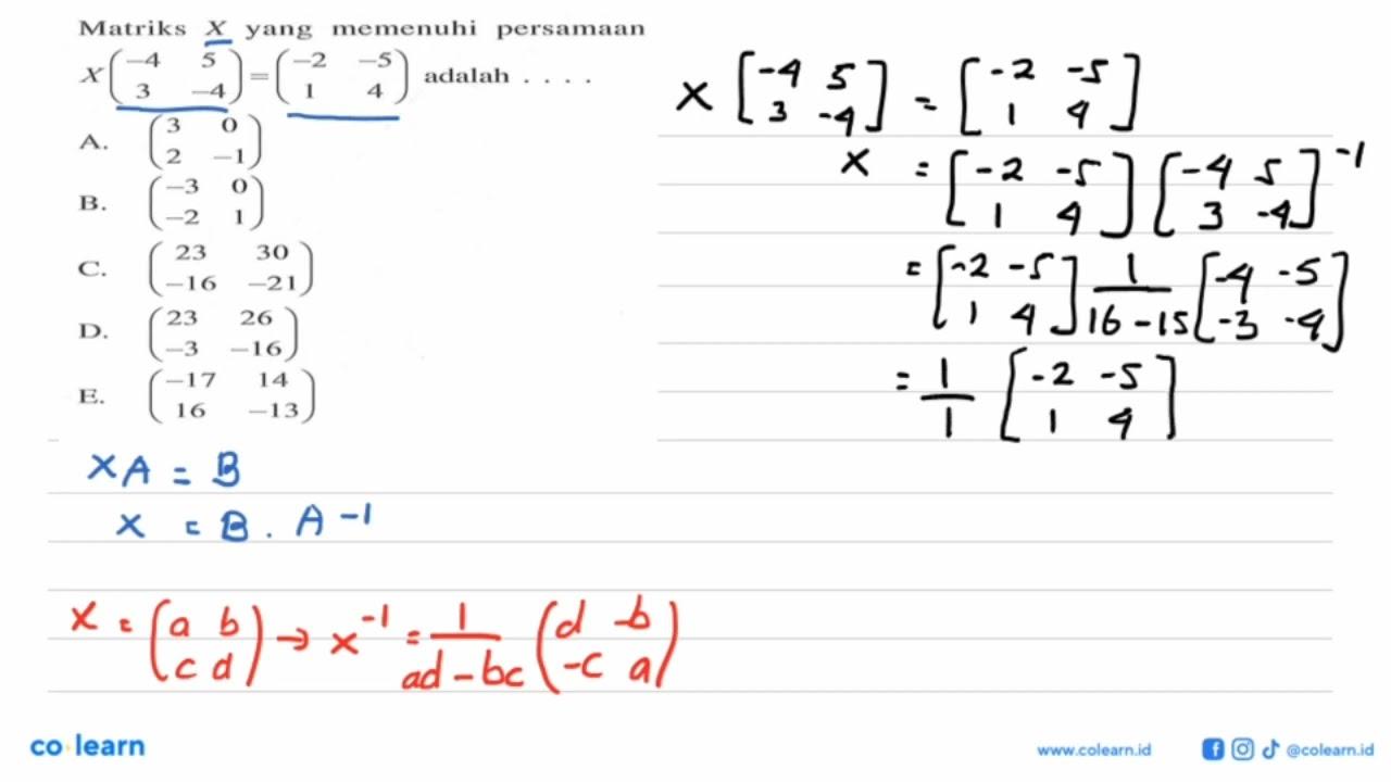 Matriks X yang memenuhi persamaan X(-4 5 3 -4) = (-2 -5 1