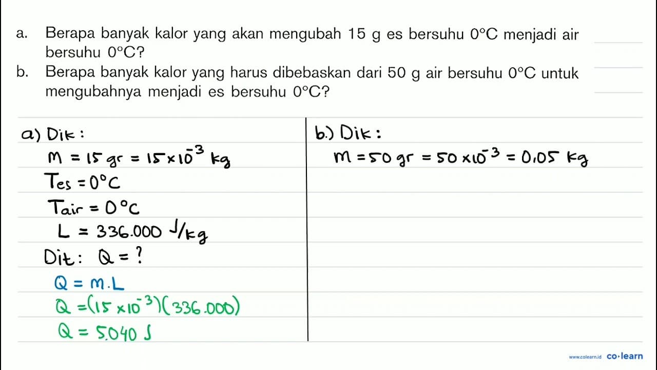 a. Berapa banyak kalor yang akan mengubah 15 g es bersuhu 0