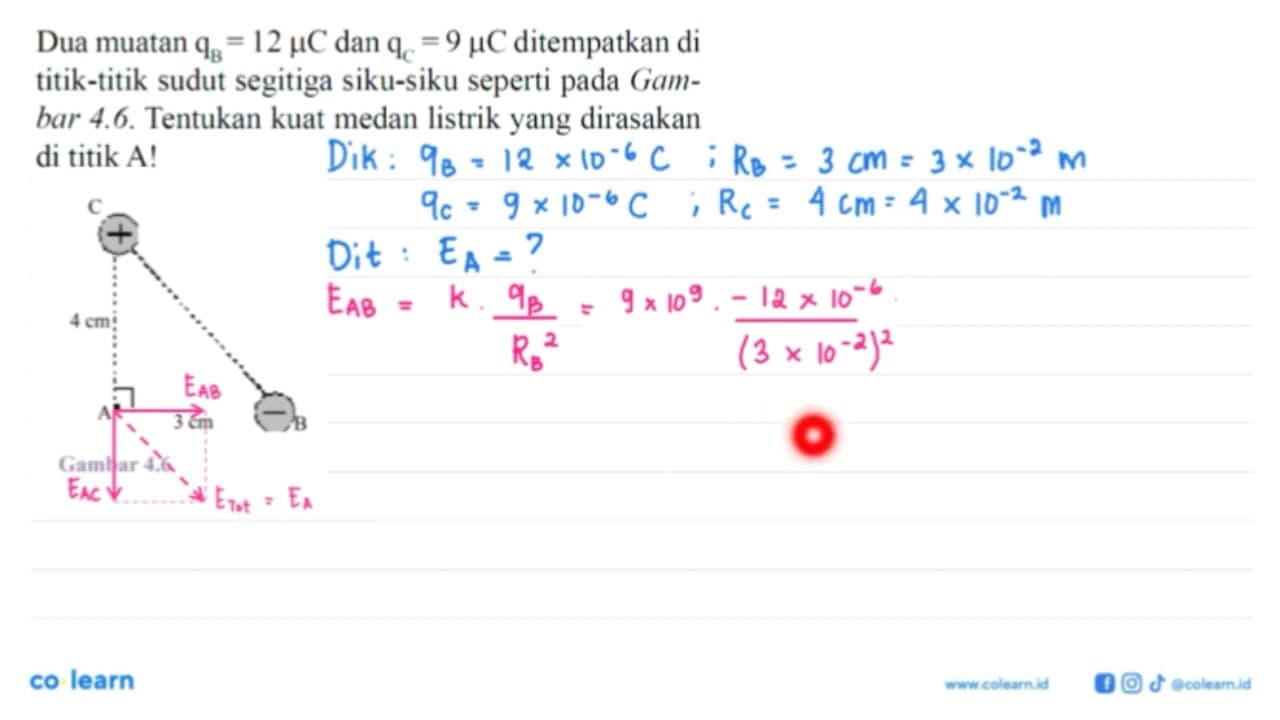 Dua muatan qB=12 mikro C dan qC=9 mikro C ditempatkan di