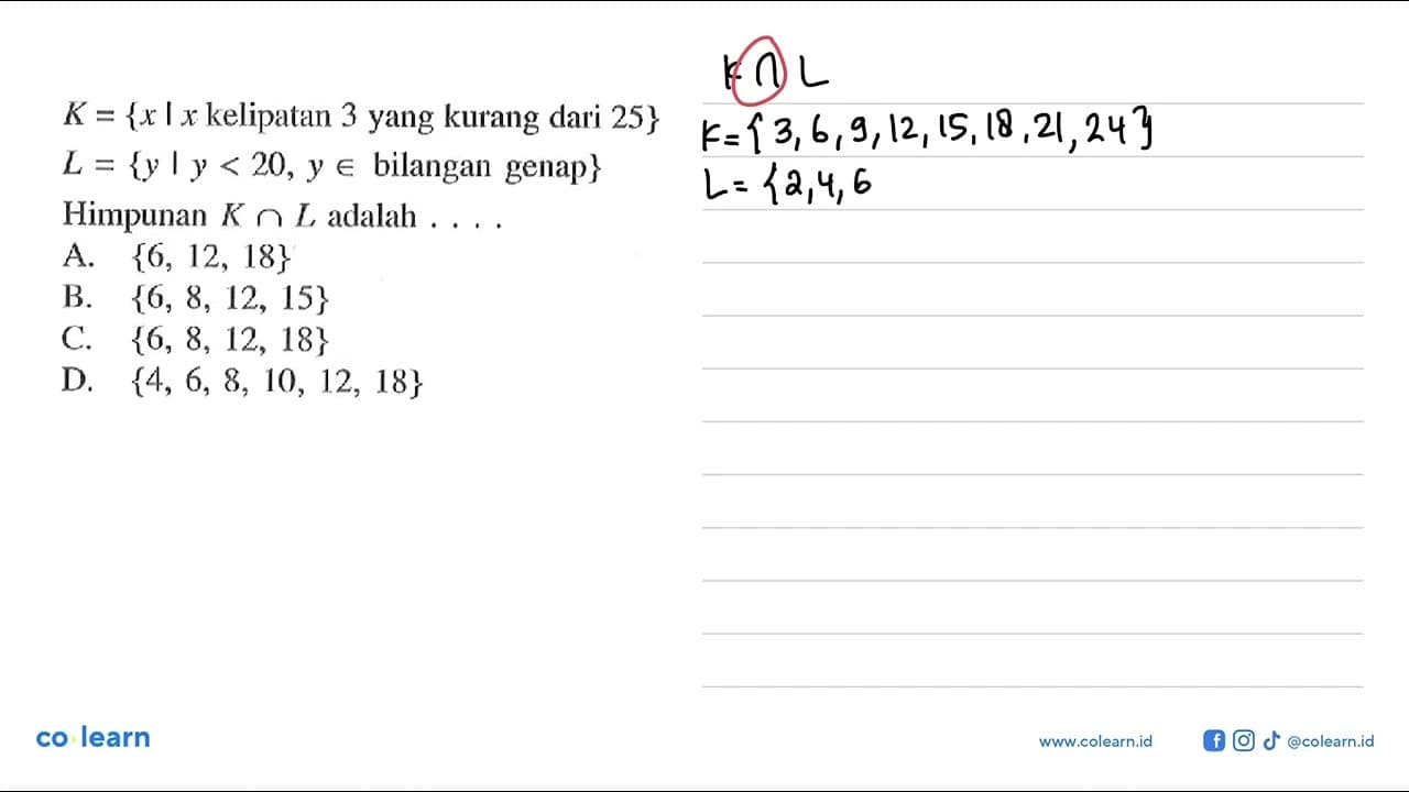 K = {x | xkelipatan 3 yang kurang dari 25} L ={y | y < 20,