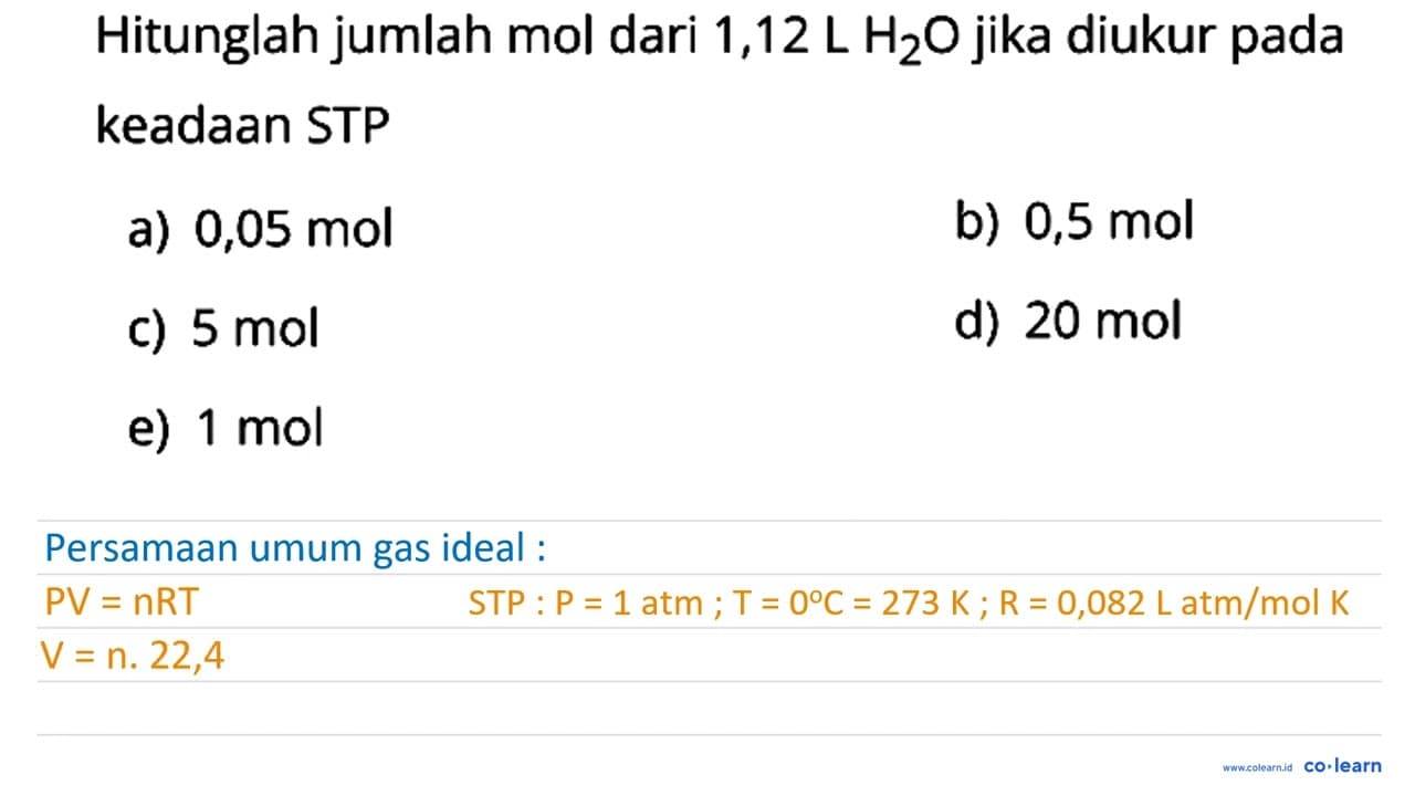 Hitunglah jumlah mol dari 1,12 L H2 O jika diukur pada