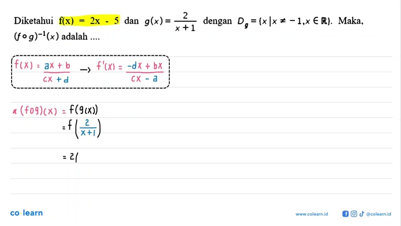 Diketahui f(x)=2x-5 dan g(x)=2/(x+1) dengan Dg={x|x=/=-1, x