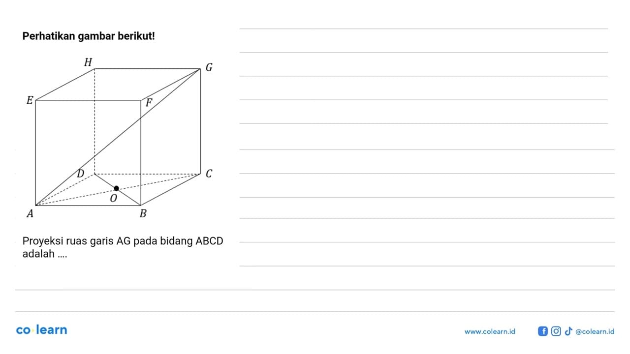 Perhatikan gambar berikut! Proyeksi ruas garis AG pada